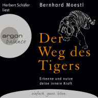 Der Weg des Tigers - Erkenne und nutze deine innere Kraft (Gekürzte Fassung) (Abridged)