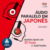 udio Paralelo em Japons: Aprender Japons com 501 Frases em udio Paralelo - Volume 1