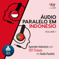 udio Paralelo em Indonsio: Aprender Indonsio com 501 Frases em udio Paralelo - Volume 1