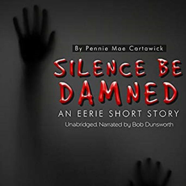 Silence Be Damned: An Eerie Short Story