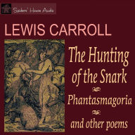 The Hunting of the Snark and Phantasmagoria: and Other Poems