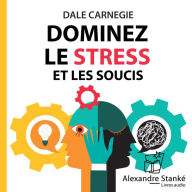 Dominez le stress et les soucis (Abridged)