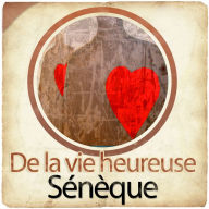 De la vie heureuse de SÃ©nÃ¨que (Abridged)