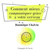 Comment mieux communiquer grâce à votre cerveau