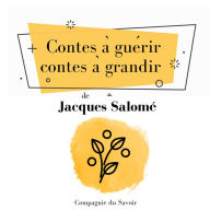 Contes Ã  guÃ©rir, contes Ã  grandir: Collection Jacques SalomÃ©