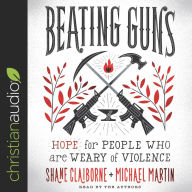 Beating Guns: Hope for People Who Are Weary of Violence