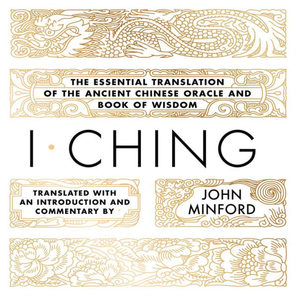 I Ching: The Essential Translation of the Ancient Chinese Oracle and Book of Wisdom