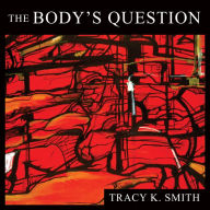 The Body's Question: Poems