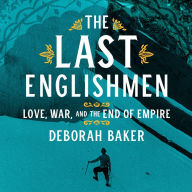 The Last Englishmen: Love, War, and the End of Empire