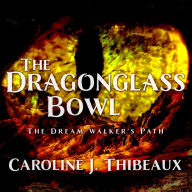 Dragonglass Bowl: The Dream Walker's Path