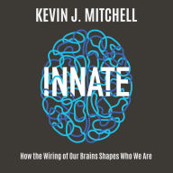 Innate: How the Wiring of Our Brains Shapes Who We Are