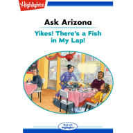 Yikes! There's a Fish in My Lap!: Ask Arizona