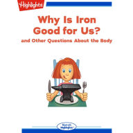 Why Is Iron Good for Us?: and Other Questions About the Body