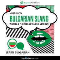 Learn Bulgarian: Must-Know Bulgarian Slang Words & Phrases (Extended Version)