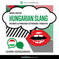 Learn Hungarian: Must-Know Hungarian Slang Words & Phrases: Extended Version