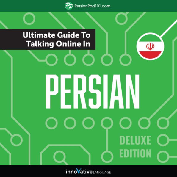 Learn Persian: The Ultimate Guide to Talking Online in Persian: Deluxe Edition