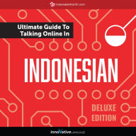 Learn Indonesian: The Ultimate Guide to Talking Online in Indonesian (Deluxe Edition)