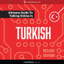 Learn Turkish: The Ultimate Guide to Talking Online in Turkish: Deluxe Edition