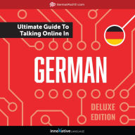 Learn German: The Ultimate Guide to Talking Online in German: Deluxe Edition