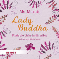 Lady Buddha: Finde die Liebe in dir selbst (Abridged)