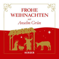 Frohe Weihnachten mit Anselm Grün (Abridged)