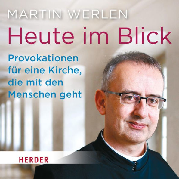 Heute im Blick: Provokationen für eine Kirche, die mit den Menschen geht (Abridged)