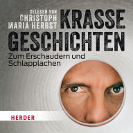 Christoph Maria Herbst liest: Krasse Geschichten zum Erschaudern und Schlapplachen (Abridged)