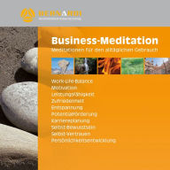 Business-Meditation: Meditationen für den alltäglichen Gebrauch