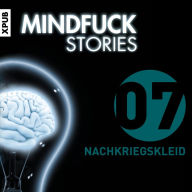 Mindfuck Stories - Folge 7: Nachkriegskleid (Abridged)