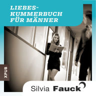 Das Liebeskummer-Buch für Männer: Geschichten und Tipps von Silvia Fauck (Abridged)