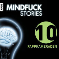 Mindfuck Stories - Folge 10: Pappkameraden (Abridged)