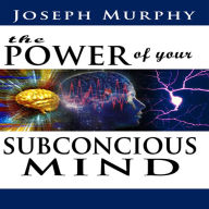 The Power of Your Subconscious Mind