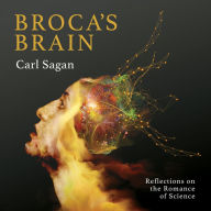 Broca's Brain : Reflections on the Romance of Science