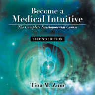 Become a Medical Intuitive - Second Edition : The Complete Developmental Course