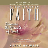 Faith: Discover the Miracle of Trust