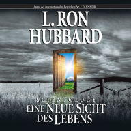 Scientology: Eine Neue Sicht Des Lebens: Scientology: A New Slant on Life, German Edition