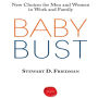 Baby Bust: New Choices for Men and Women in Work and Family