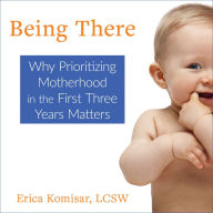 Being There: Why Prioritizing Motherhood in the First Three Years Matters