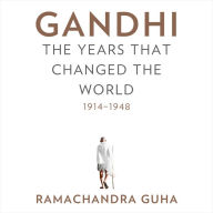 Gandhi: The Years That Changed the World, 1914-1948