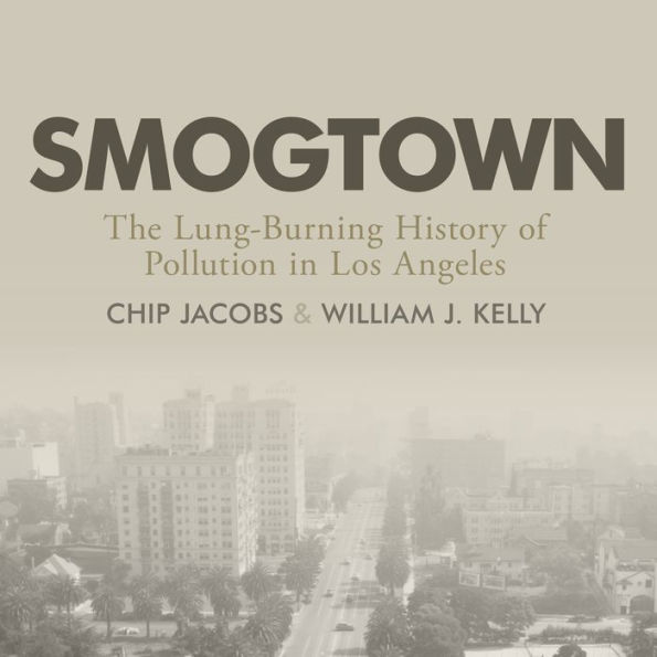 Smogtown: The Lung-Burning History of Pollution in Los Angeles