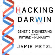 Hacking Darwin: Genetic Engineering and the Future of Humanity