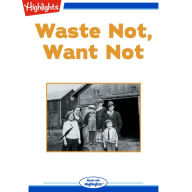 Waste Not, Want Not