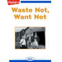 Waste Not, Want Not