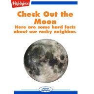 Check Out the Moon: Here are some hard facts about our rocky neighbor.