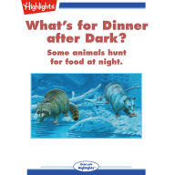 What's for Dinner after Dark? : Some animals hunt for food at night.