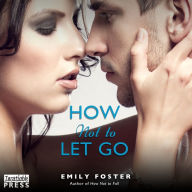 How Not to Let Go : The Belhaven Novels, Book 2