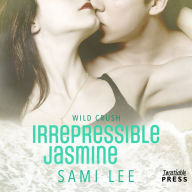 Irrepressible Jasmine : Wild Crush #2