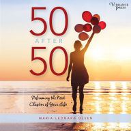 50 After 50: Reframing the Next Chapter of Your Life