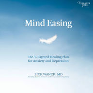 Mind Easing: The Three-Layered Healing Plan for Anxiety and Depression