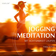 Jogging Meditation ¿ Mit Achtsamkeit Laufen